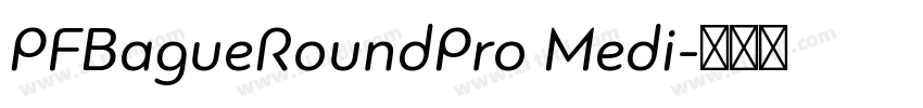 PFBagueRoundPro Medi字体转换